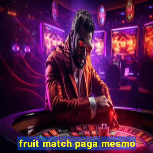 fruit match paga mesmo